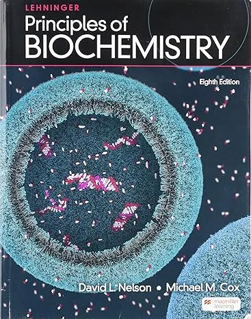 Lehninger Principles of Biochemistry Eighth Edition