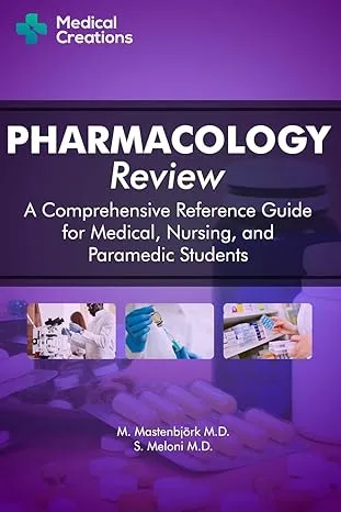 Pharmacology Review - A Comprehensive Reference Guide for Medical, Nursing, and Paramedic Students